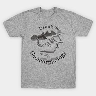 Drunk on Geomorphology T-Shirt